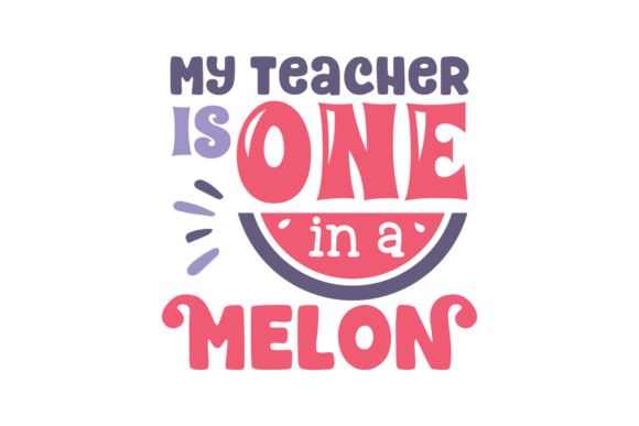 My Teacher is One in a Melon: A Charming Embroidery Design